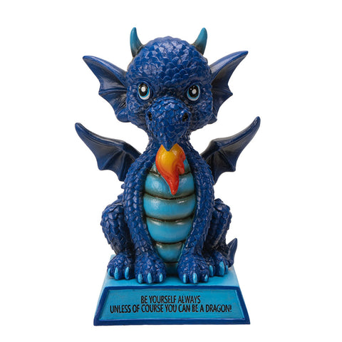 BE YOURSELF ALWAYS UNLESS OF COURSE YOU CAN BE A DRAGON C/24